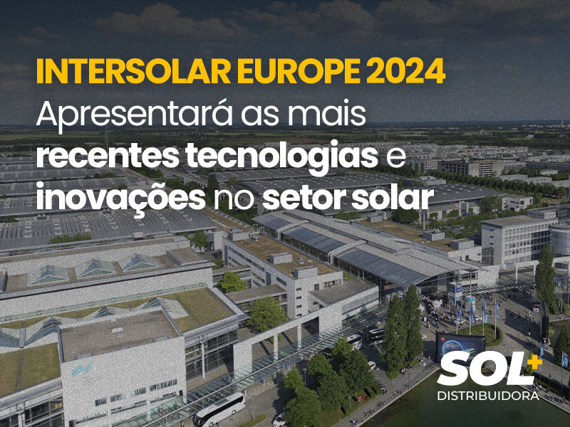 InterSolar Europe 2024 apresentará as mais recentes tecnologia e inovações no setor solar