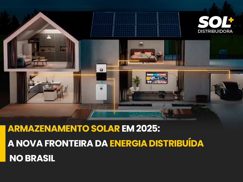 Armazenamento Solar em 2025: A Nova Fronteira da Energia Distribuída no Brasil