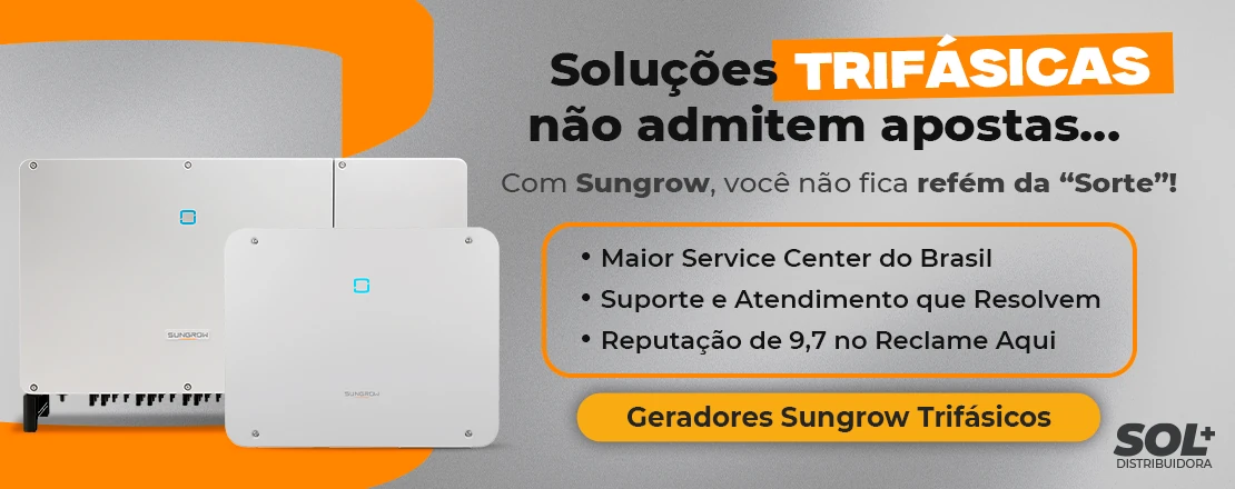 Soluções Trifásicas não admitem apostas, com sungrow você não fica refém da Sorte!