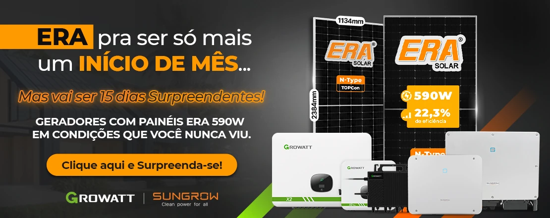 Aproveite os prieiros 15 dias desse mês e garanta painéis ERA 590W a condições que você nunca viu