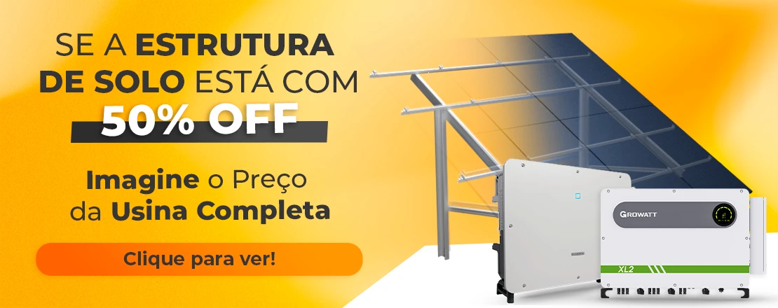 Se a estrutura de solo esta com 50%OFF, imagine o preço da usina completa! 