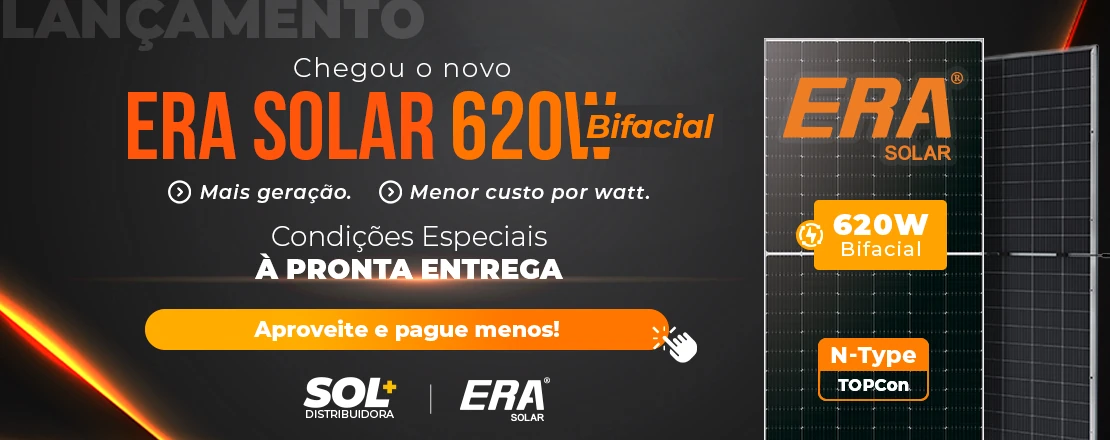 Chegou o novo Era Solar 620W Bifacial , condições exclusivas de pré-venda