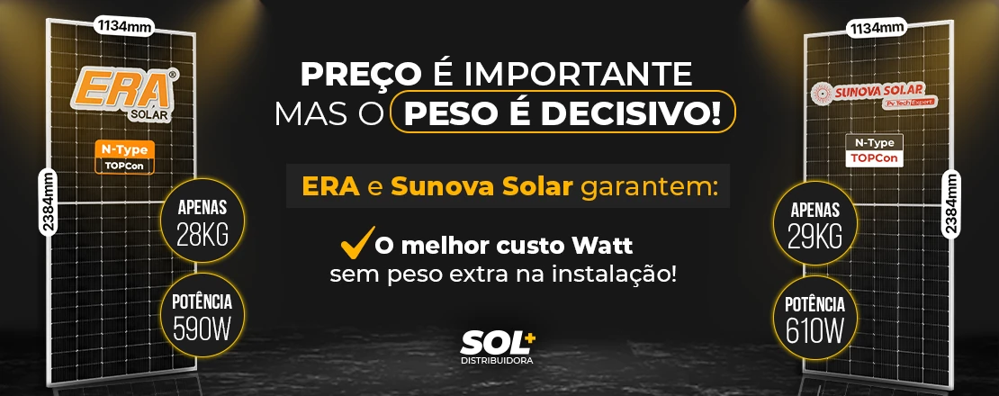 Era e Sunova Solar garantem: o melhor custo Watt sem peso extra na instalação!