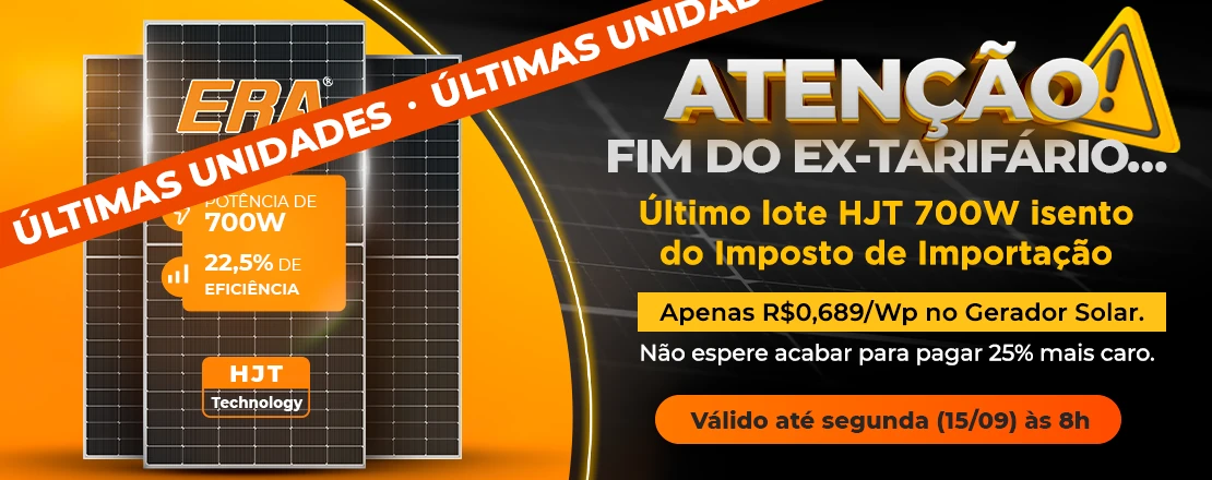 Atenção, fim do ex-tarifário, último lote HJT 700W isento do imposto de importação.