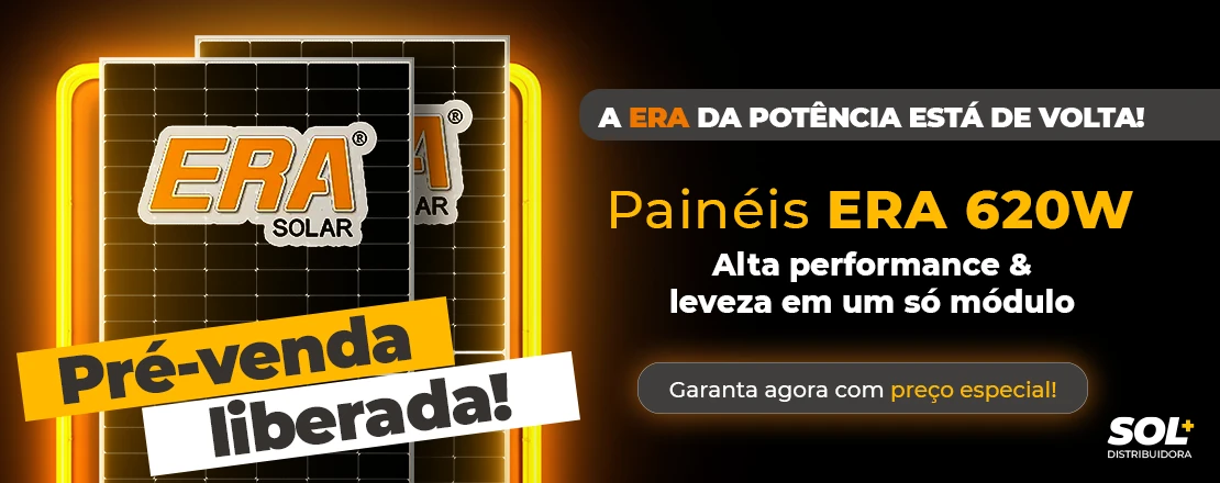 A ERA da potência está de volta, painéis era 620W garanta agora com preço especial
