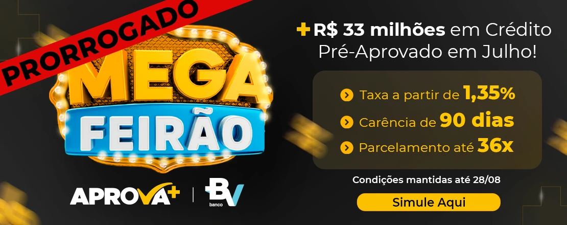 O mega feirão foi prorrogado, tivemos + de 33milhões em crédito pré-aprovado em Julho até 28/08