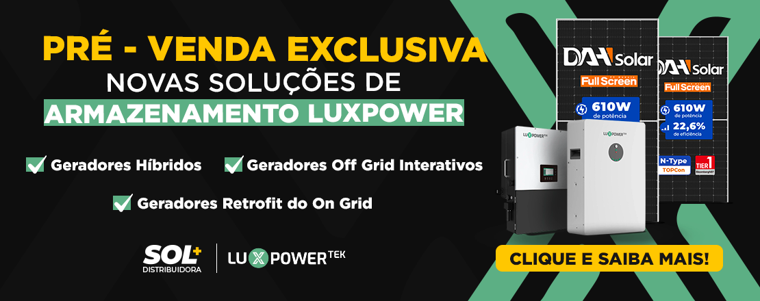 Pré-Venda Exclusiva Luxpower: Novas soluções de armazenamento de energia.